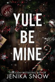 Yule Be Mine 【電子書籍】[ Jenika Snow ]