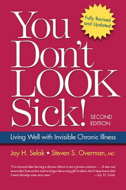 You Don't Look Sick! Living Well With Chronic Invisible Illness【電子書籍】[ Steven S. Overman, MD ]
