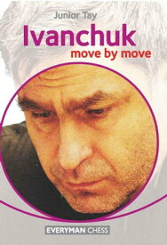 Ivanchuk: Move by Move【電子書籍】[ Junior Tay ]