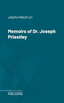 Memoirs of Dr. Joseph Priestley