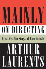 Mainly on Directing【電子書籍】[ Arthur Laurents ]