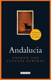 Andalucia A Literary Guide for Travellers【電子書籍】[ Andrew Edwards ]