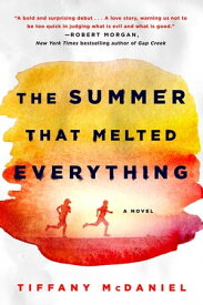 The Summer That Melted Everything A Novel【電子書籍】[ Tiffany McDaniel ]