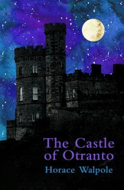 The Castle of Otranto (Legend Classics)【電子書籍】[ Horace Walpole ]