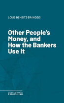 Other People's Money, and How the Bankers Use It