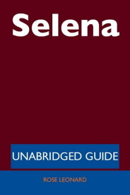 Selena - Unabridged Guide【電子書籍】[ Rose Leonard ]