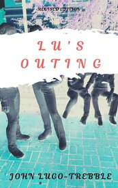 Lu's Outing【電子書籍】[ John Lugo-Trebble ]