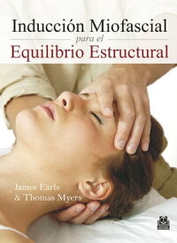 Inducci?n Miofascial para el Equilibrio Estructural (Color)【電子書籍】[ James Earls ]