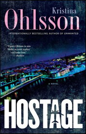 Hostage A Novel【電子書籍】[ Kristina Ohlsson ]