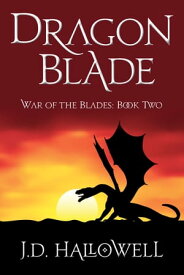 Dragon Blade【電子書籍】[ J.D. Hallowell ]