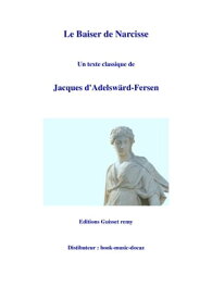 Le baiser de narcisse【電子書籍】[ Jacques d'Adelsw?rd-Fersen ]