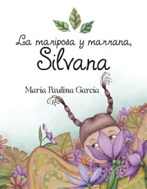 La Mariposa Y Marrana, Silvana【電子書籍】[ Mar?a Paulina Garc?a ]