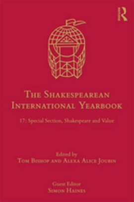 The Shakespearean International Yearbook 17: Special Section, Shakespeare and Value