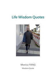 Life Wisdom Quotes【電子書籍】[ Monica YANG ]