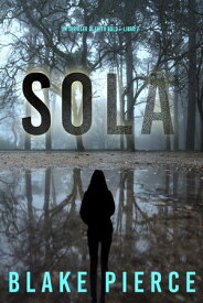 Sola (Un Thriller di Faith Bold Libro 7) 【電子書籍】[ Blake Pierce ]