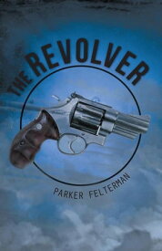 The Revolver【電子書籍】[ Parker Felterman ]