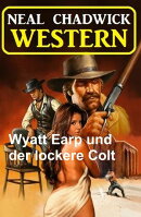 Wyatt Earp und der lockere Colt: Western