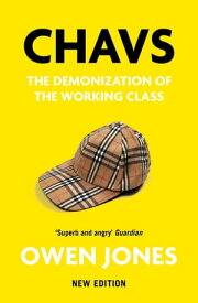 Chavs The Demonization of the Working Class【電子書籍】[ Owen Jones ]