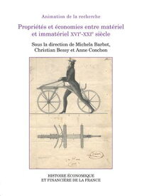 Propri?t?s et ?conomies entre?mat?riel et?immat?riel XVIe-XXIe?si?cle【電子書籍】