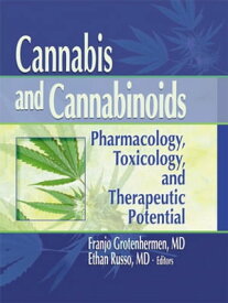 Cannabis and Cannabinoids Pharmacology, Toxicology, and Therapeutic Potential【電子書籍】[ Ethan B Russo ]