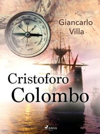Cristoforo Colombo【電子書籍】[ Giancarlo Villa ]