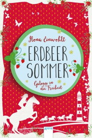 Erdbeersommer (3). Galopp in die Freiheit【電子書籍】[ Ilona Einwohlt ]