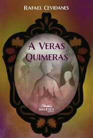 A Veras Quimeras【電子書籍】[ Rafael Cevidanes ]