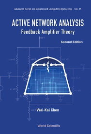 Active Network Analysis: Feedback Amplifier Theory (Second Edition)【電子書籍】[ Wai-kai Chen ]
