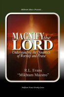 Magnify the Lord: Understanding the Dynamics of Worship and Praise