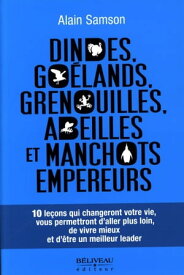 Dindes, go?lands, grenouilles, abeilles et manchots empereurs【電子書籍】[ Alain Samson ]