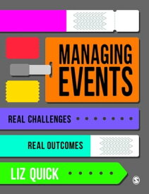Managing Events Real Challenges, Real Outcomes【電子書籍】[ Liz Quick ]