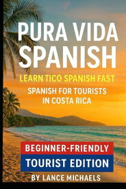 Pura Vida Spanish: Learn Tico Spanish Fast【電子書籍】[ Lance Michaels ]