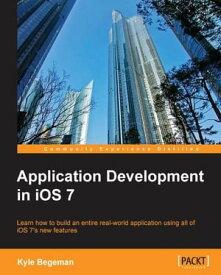 Application Development in iOS 7【電子書籍】[ Kyle Begeman ]