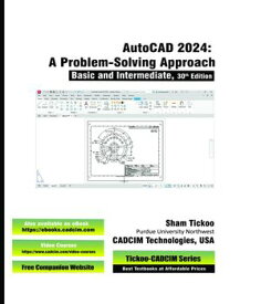 AutoCAD 2024 A Problem - Solving Approach, Basic and Intermediate, 30th Edition【電子書籍】[ Prof. Sham Tickoo CADCIM Technologies ]