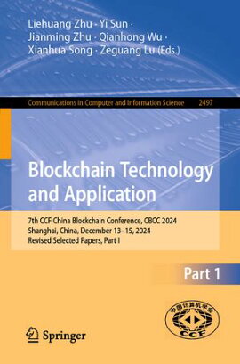 Blockchain Technology and Application 7th CCF China Blockchain Conference, CBCC 2024, Shanghai, China, December 13?15, 2024, Revised Selected Papers, Part I