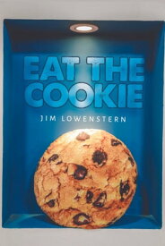 Eat the Cookie【電子書籍】[ Jim Lowenstern ]