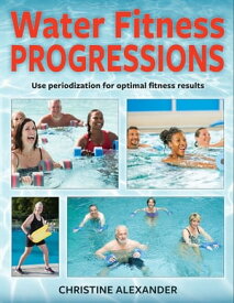 Water Fitness Progressions【電子書籍】[ Christine Alexander ]