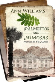 Palmettos & Mimosas Mistress of the Master【電子書籍】[ Ann Williams ]