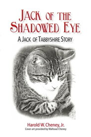 Jack of the Shadowed Eye A Jack of Tabbyshire Story【電子書籍】[ Harold W. Cheney Jr. ]