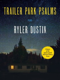 Trailer Park Psalms Poems【電子書籍】[ Ryler Dustin ]
