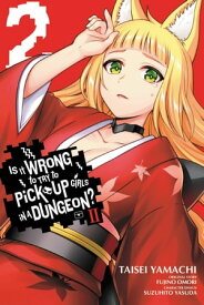 Is It Wrong to Try to Pick Up Girls in a Dungeon? II, Vol. 2 (manga)【電子書籍】[ Fujino Omori ]