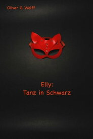 Elly: Tanz in Schwarz【電子書籍】[ Oliver G. Wolff ]
