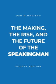 The Making, the Rise, and the Future of the Speakingman【電子書籍】[ Dan M. Mrejeru ]