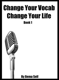 Change Your Vocab, Change Your Life Book 1【電子書籍】[ Bema Self ]