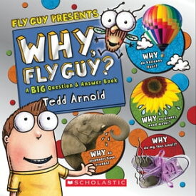 Why, Fly Guy?: Answers to Kids' BIG Questions (Fly Guy Presents)【電子書籍】[ Tedd Arnold ]