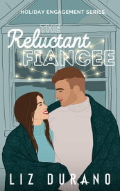 The Reluctant Fiancee A Heartwarming Holiday Romance【電子書籍】[ Liz Durano ]