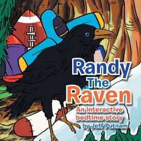 Randy the Raven An Interactive Bed Time Story【電子書籍】[ Jeff Putnam ]