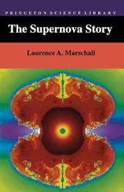 The Supernova Story【電子書籍】[ Laurence A. Marschall ]