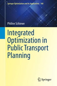 Integrated Optimization in Public Transport Planning【電子書籍】[ Philine Schiewe ]