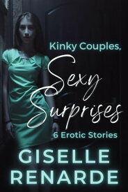 Kinky Couples, Sexy Surprises Sexy Surprises, #16【電子書籍】[ Giselle Renarde ]